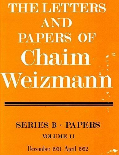 The Letters and Papers of Chaim Weizmann (Series B: Papers, Vol. 2, December 1931-April 1952)