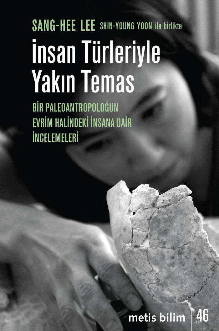 İnsan Türleriyle Yakın Temas: Bir Paleoantropoloğun Evrim Halindeki İnsana Dair İncelemeleri