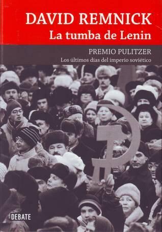 La tumba de Lenin: Los últimos días del imperio soviético