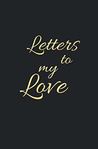 Letters To My Love: Notebook, Lined Journal to Write In, Blank Composition Book, Keepsake Gift For Love and Friend