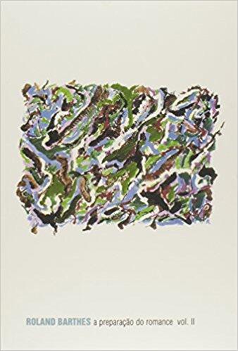 A preparação do romance, volume 2. Notas no curso no Collège de France, 1979-1980