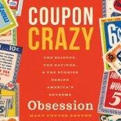 Coupon Crazy: The Science, the Savings, and the Stories Behind America's Extreme Obsession
