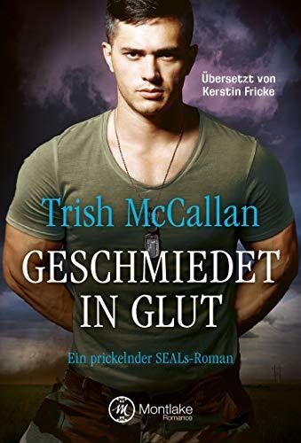 Geschmiedet in Glut (Ein prickelnder SEALs-Roman 4)