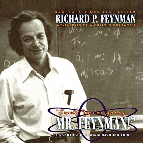 Surely You're Joking, Mr. Feynman: Adventures of a Curious Character