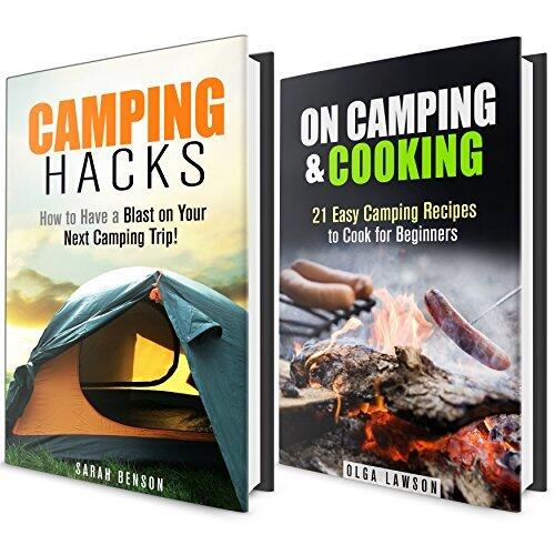 Camping Hacks Box Set: A Guide for Beginners on Camping with Mouthwatering Campfire Recipes