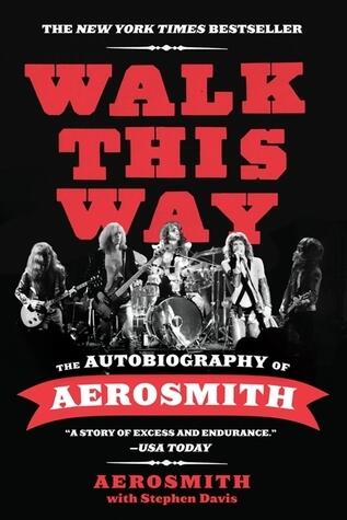 Walk This Way: The Autobiography of Aerosmith - A New York Times Bestselling Music Memoir of Legendary Fame and Epic Comeback