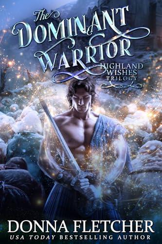 The Dominant Warrior: Highland Wishes Trilogy Book Three