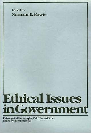 Ethical Issues in Government (PHILOSOPHICAL MONOGRAPHS