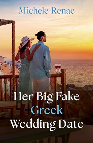 Her Big Fake Greek Wedding Date: A billionaire fake dating romance for fans of tempting brother's best friends and glamourous escapes! New in 2026!