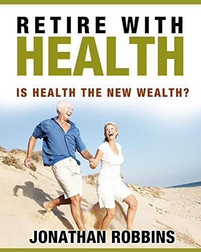 Retire with Health: Is Health the New Wealth?