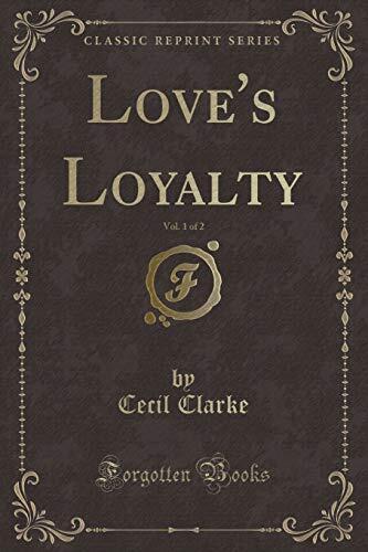 Love's Loyalty, Vol. 1 of 2