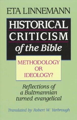 Historical Criticism of the Bible: Methodology or Ideology? : Reflections of a Bultmannian Turned Evangelical