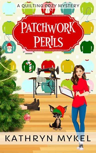 Patchwork Perils: A Quilting Cozy Mystery