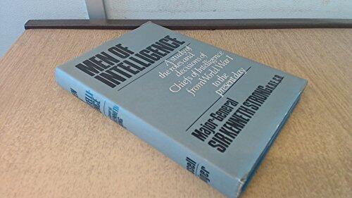 Men of Intelligence: A Study of the Roles and Decisions of Chiefs of Intelligence from World War I to the Present Day