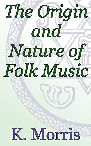 The Origin and Nature of Folk Music: As Exemplified in the Welsh National Melodies: Theosophical Classics