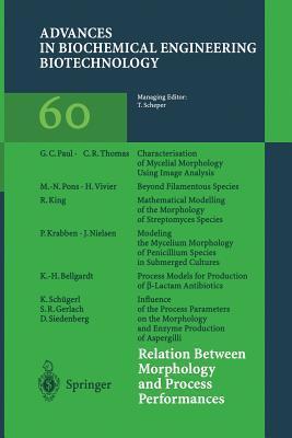 Advances in Biochemical Engineering/Biotechnology, Volume 60: Relation Between Morphology and Process Performances