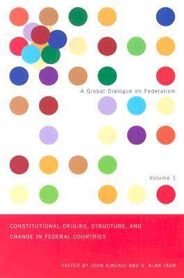 Constitutional Origins, Structure, and Change in Federal Countries (Volume 1)
