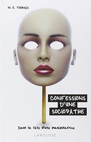 Confessions d'une sociopathe: Dans la tête d'une manipulatrice