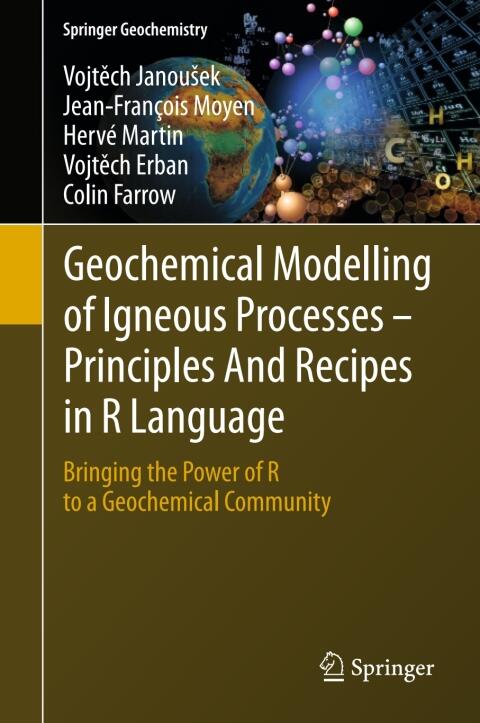Geochemical Modelling of Igneous Processes - Principles and Recipes in R Language: Bringing the Power of R to a Geochemical Community