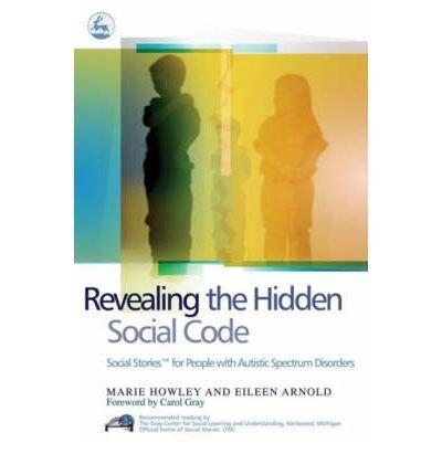 Revealing the Hidden Social Code: Social Stories for People with Autistic Spectrum Disorders