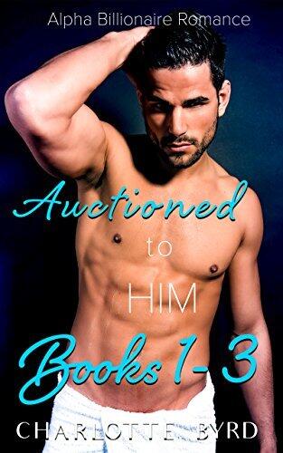 Auctioned to Him: Books 1-3