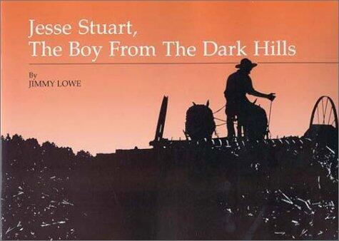 Jesse Stuart: The Boy from the Dark Hills