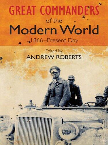 Great Commanders of the Modern World: 1866-1975