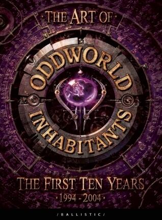 The Art of Oddworld: Inhabitants: The First Ten Years, 1994-2004