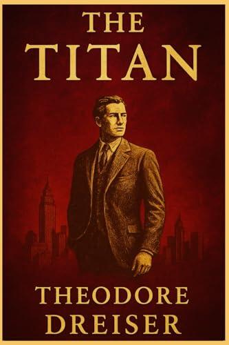 The Titan: An epic psychological and financial drama exploring the rise of a morally complex capitalist in a world shaped by politics, love, and greed