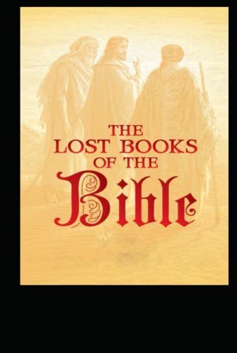 Lost Books of the Bible: The Great Rejected Texts