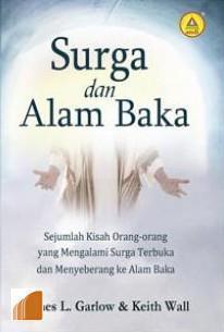 Surga dan Alam Baka: Sejumlah Kisah Orang-orang yang Mengalami Surga Terbuka dan Menyeberang ke Alam Baka