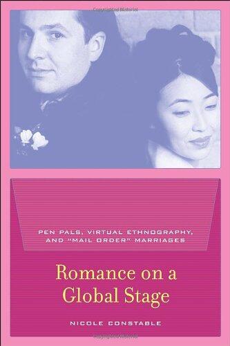 Romance on a Global Stage: Pen Pals, Virtual Ethnography, and Mail Order Marriages