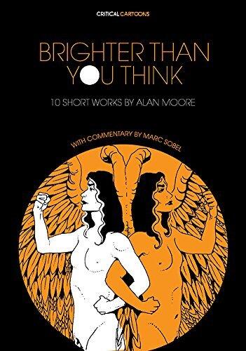 Brighter Than You Think: 10 Short Works by Alan Moore with Critical Essays by Marc Sobel