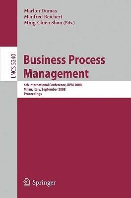 Business Process Management: 6th International Conference, BPM 2008, Milan, Italy, September 2-4, 2008, Proceedings