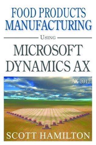 Food Products Manufacturing using Microsoft Dynamics AX 2012