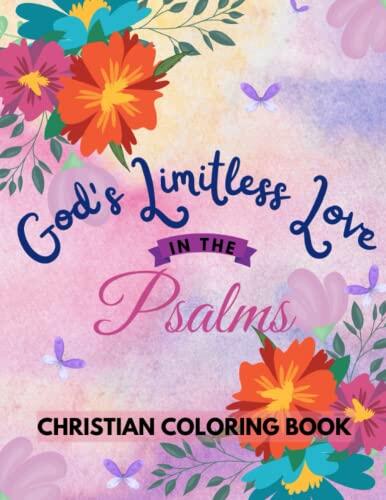 God's Limitless Love In The Psalms Christian Coloring Book: A Bible Verse Coloring Book For Teens And Women