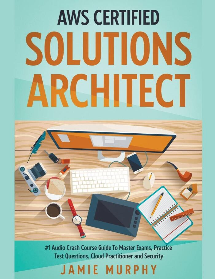 AWS Certified Solutions Architect #1 Audio Crash Course: Guide to Master Exams, Practice Test Questions