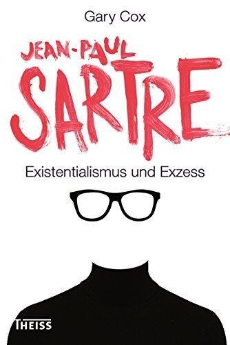 Jean-Paul Sartre: Existentialismus und Exzess