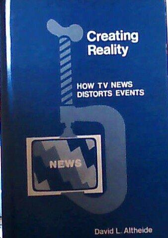 Creating Reality: How TV News Distorts Events