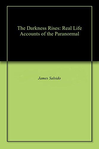 The Darkness Rises: Real Life Accounts of the Paranormal