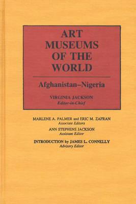 Art Museums of the World, Vol. 1: Afghanistan-Nigeria