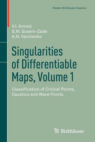 Singularities of Differentiable Maps (Volume 1): Classification of Critical Points, Caustics and Wave Fronts