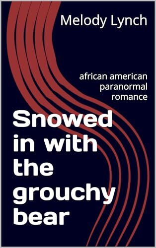 Snowed in with the grouchy bear: african american paranormal romance