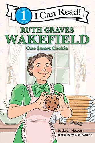 Ruth Graves Wakefield: One Smart Cookie (I Can Read Level 1)