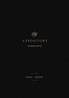 ESV Expository Commentary: Daniel (Malachi)