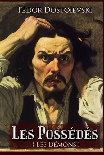 Les Possédés ( Les Démons ): Livre original et intégral