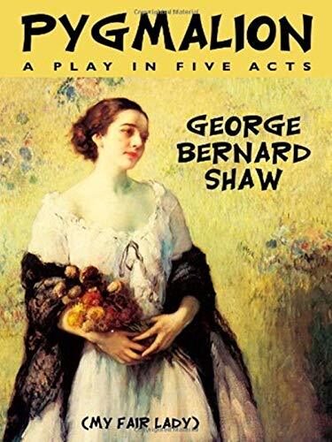 Pygmalion - (ANNOTATED) [Unabridged Content] [Critical] [Classics Literary]