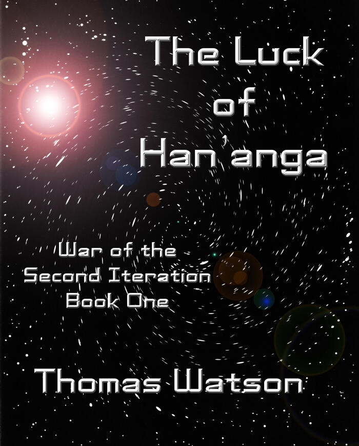 The Luck of Han'anga: War of the Second Iteration, Book One