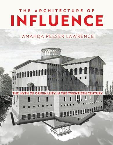 The Architecture of Influence: The Myth of Originality in the Twentieth Century