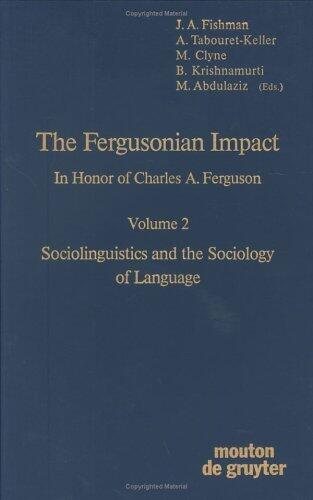 The Fergusonian Impact: In Honor of Charles A. Ferguson on the Occasion of his 65th Birthday. Volume 1: From Phonology to Society. Volume 2: ... to the Sociology of Language [CSL], 42)